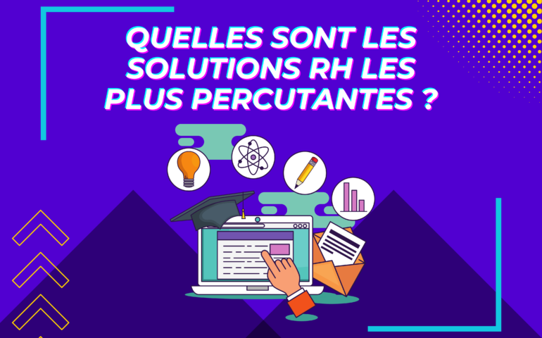 Quels sont les solutions RH les plus impactantes ?